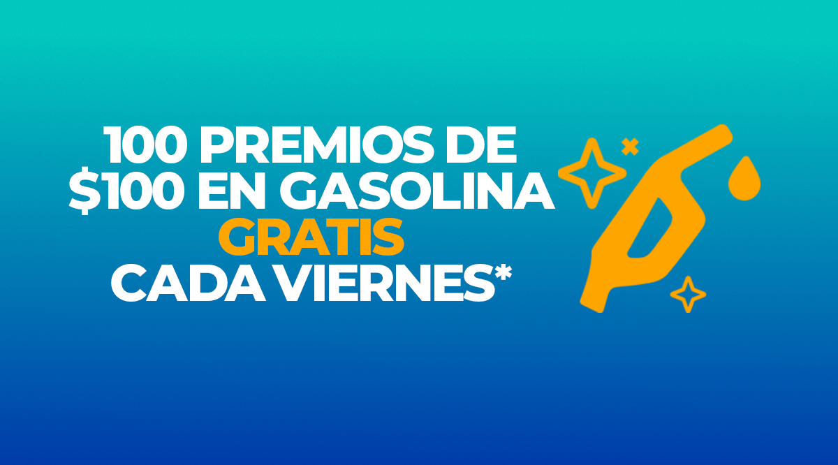 100 PREMIOS DE $100 EN GASOLINA GRATISCADA VIERNES*